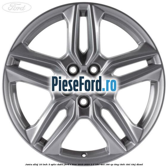 Janta aliaj 18 inch, 5 spite duble Ford S-Max 2015-2023 2.0 TDCi 4x4 180 cp T8CG, T8CH, T8CI, T8CJ diesel