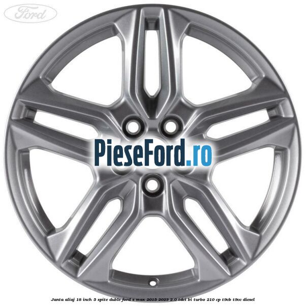 Janta aliaj 18 inch, 5 spite duble Ford S-Max 2015-2023 2.0 TDCi BI-Turbo 210 cp T9CB, T9CC diesel