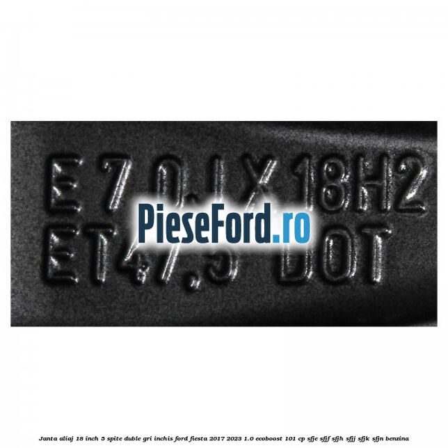 Janta aliaj 18 inch, 5 spite duble gri inchis Ford Fiesta 2017-2023 1.0 EcoBoost 101 cp SFJE, SFJF, SFJH, SFJJ, SFJK, SFJN benzina