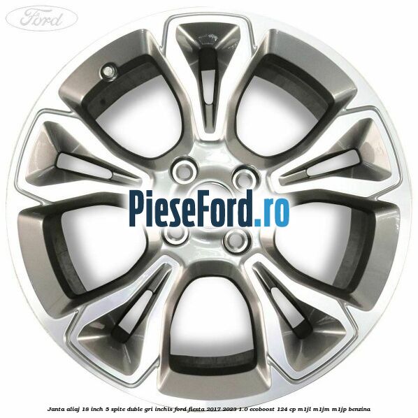 Janta aliaj 18 inch, 5 spite duble gri inchis Ford Fiesta 2017-2023 1.0 EcoBoost 124 cp M1JL, M1JM, M1JP benzina