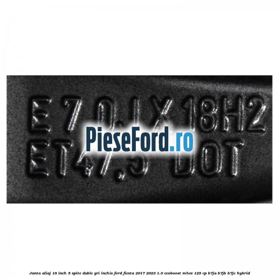 Janta aliaj 18 inch, 5 spite duble gri inchis Ford Fiesta 2017-2023 1.0 EcoBoost mHEV 125 cp B7JA, B7JB, B7JC Hybrid