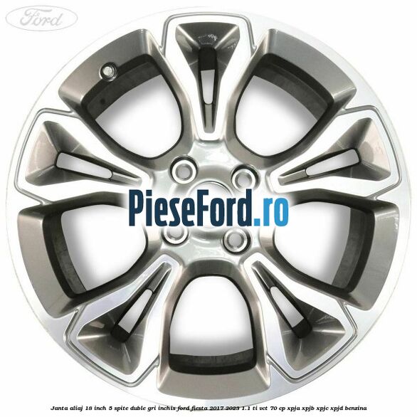 Janta aliaj 18 inch, 5 spite duble gri inchis Ford Fiesta 2017-2023 1.1 Ti-VCT 70 cp XPJA, XPJB, XPJC, XPJD benzina