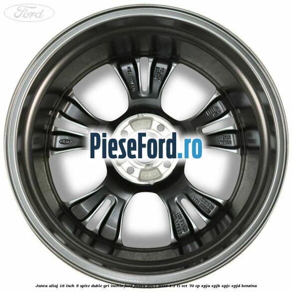 Janta aliaj 18 inch, 5 spite duble gri inchis Ford Fiesta 2017-2023 1.1 Ti-VCT 70 cp XPJA, XPJB, XPJC, XPJD benzina
