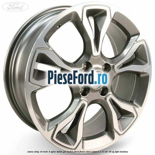 Janta aliaj 18 inch, 5 spite duble gri inchis Ford Fiesta 2017-2023 1.1 Ti-VCT 75 cp FSJB benzina