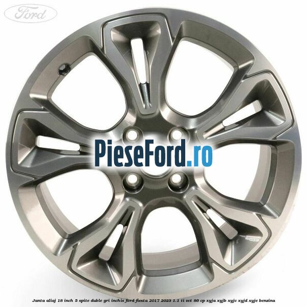 Janta aliaj 18 inch, 5 spite duble gri inchis Ford Fiesta 2017-2023 1.1 Ti-VCT 86 cp XYJA, XYJB, XYJC, XYJD, XYJE benzina