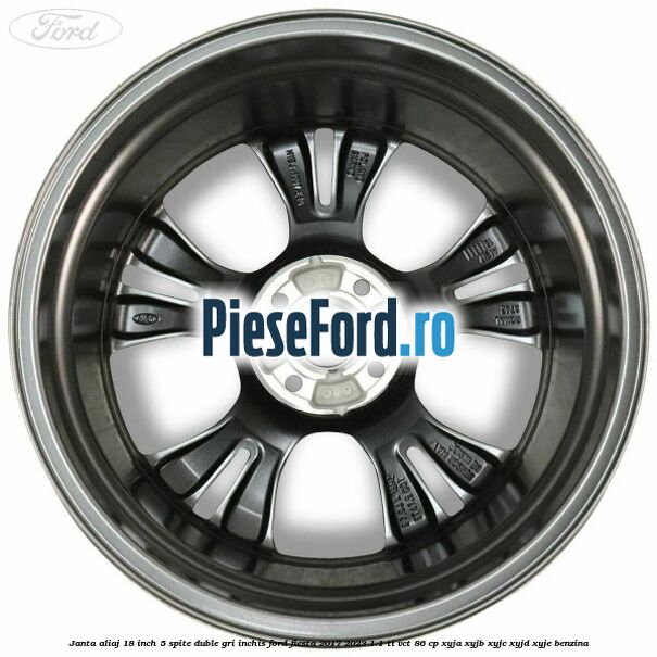 Janta aliaj 18 inch, 5 spite duble gri inchis Ford Fiesta 2017-2023 1.1 Ti-VCT 86 cp XYJA, XYJB, XYJC, XYJD, XYJE benzina