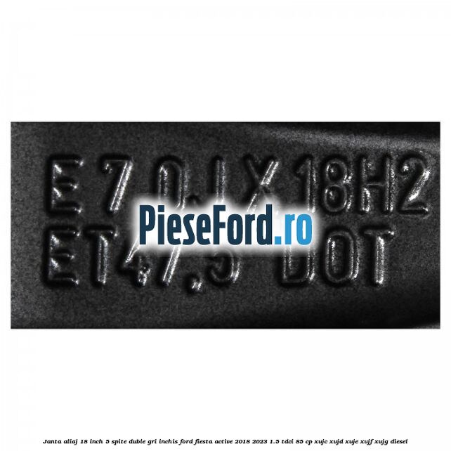 Janta aliaj 18 inch, 5 spite duble gri inchis Ford Fiesta Active 2018-2023 1.5 TDCi 85 cp XUJC, XUJD, XUJE, XUJF, XUJG diesel