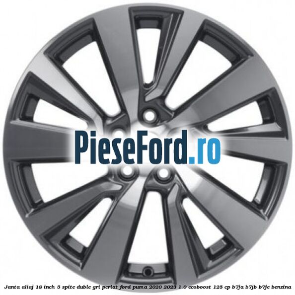 Janta aliaj 18 inch, 5 spite duble gri perlat Ford Puma 2020-2023 1.0 EcoBoost 125 cp B7JA, B7JB, B7JE benzina