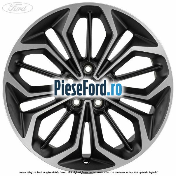 Janta aliaj 18 inch, 5 spite duble luster nickel Ford Focus Active 2019-2023 1.0 EcoBoost mHEV 125 cp Janta aliaj 18 inch, 5 spite duble luster nickel Ford Focus Active 2019-2023 1.0 EcoBoost mHEV 125 cp B7DA Hybrid
