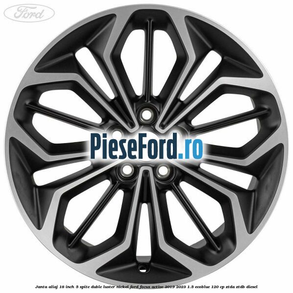 Janta aliaj 18 inch, 5 spite duble luster nickel Ford Focus Active 2019-2023 1.5 EcoBlue 120 cp ZTDA, ZTDB diesel