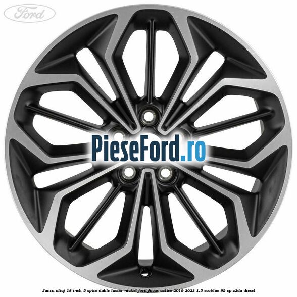 Janta aliaj 18 inch, 5 spite duble luster nickel Ford Focus Active 2019-2023 1.5 EcoBlue 95 cp Z2DA diesel