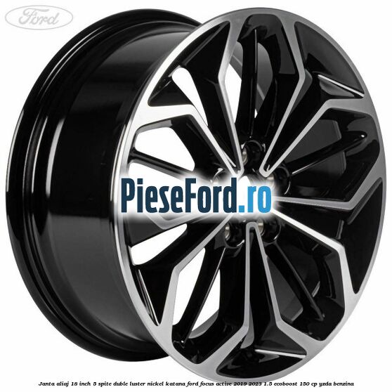 Janta aliaj 18 inch, 5 spite duble luster nickel Katana Ford Focus Active 2019-2023 1.5 EcoBoost 150 cp YZDA benzina