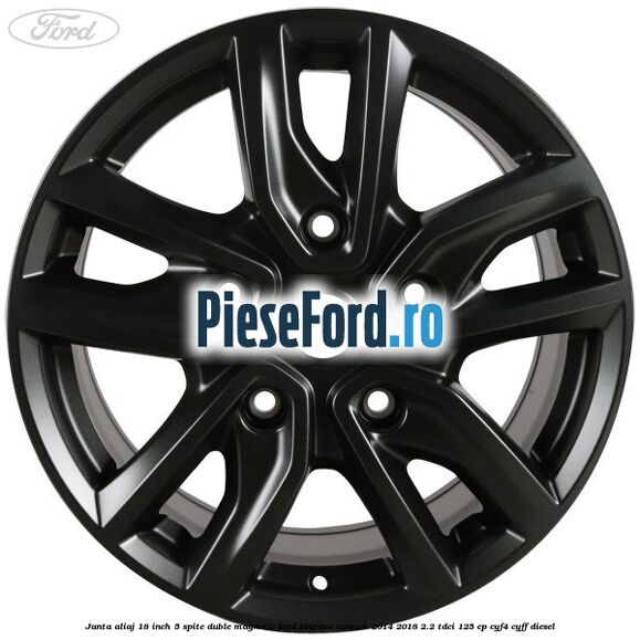 Janta aliaj 18 inch, 5 spite duble magnetic Ford Tourneo Custom 2014-2018 2.2 TDCi 125 cp CYF4, CYFF diesel
