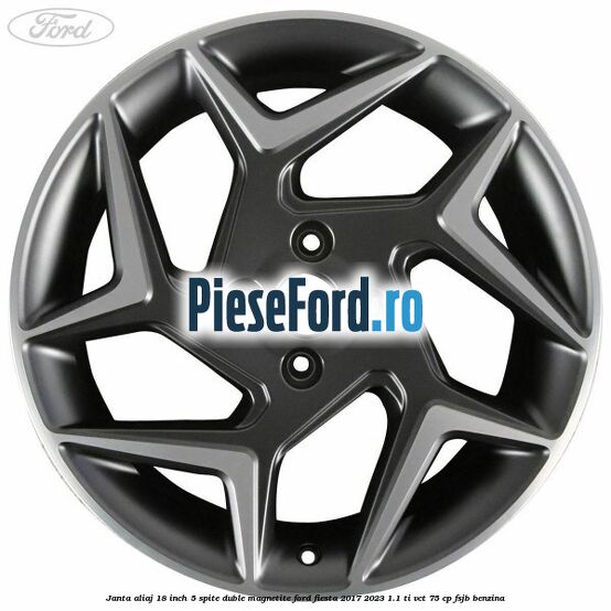 Janta aliaj 18 inch, 5 spite duble magnetite Ford Fiesta 2017-2023 1.1 Ti-VCT 75 cp FSJB benzina