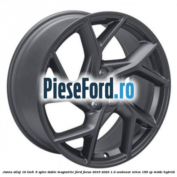 Janta aliaj 18 inch, 5 spite duble magnetite Ford Focus 2019-2023 1.0 EcoBoost mHEV 155 cp M0DC Hybrid