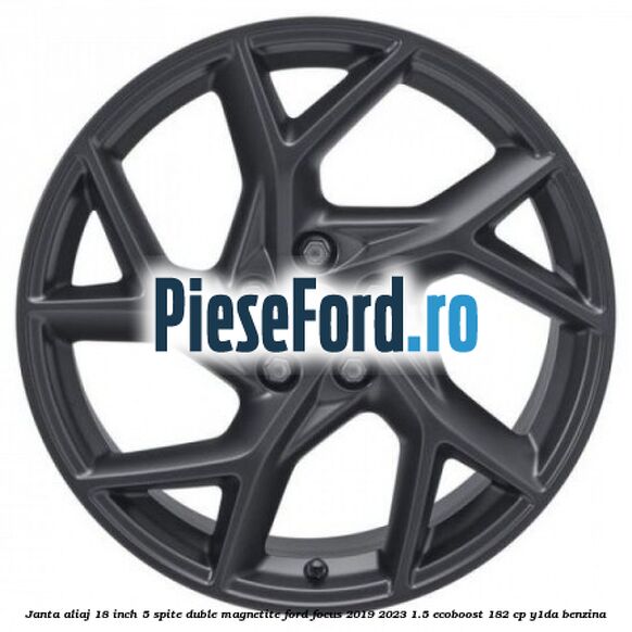 Janta aliaj 18 inch, 5 spite duble magnetite Ford Focus 2019-2023 1.5 EcoBoost 182 cp Y1DA benzina