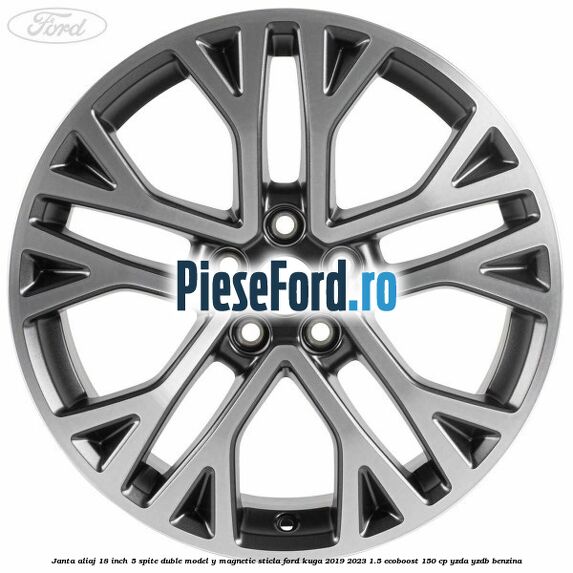 Janta aliaj 18 inch, 5 spite duble model Y magnetic sticla Ford Kuga 2019-2023 1.5 EcoBoost 150 cp YZDA, YZDB benzina