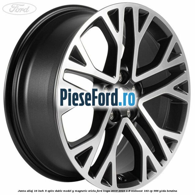 Janta aliaj 18 inch, 5 spite duble model Y magnetic sticla Ford Kuga 2019-2023 1.5 EcoBoost 183 cp 996, Y1DA benzina