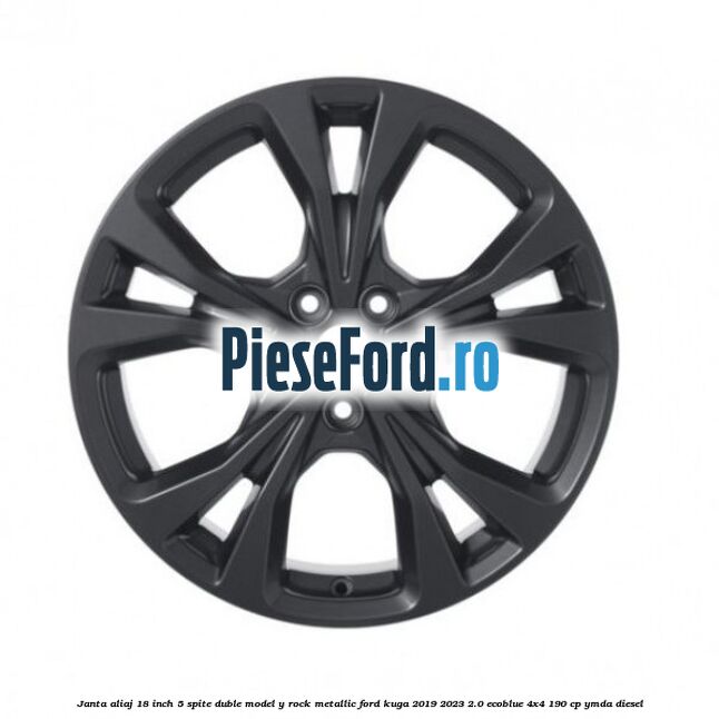 Janta aliaj 18 inch, 5 spite duble model Y Rock Metallic Ford Kuga 2019-2023 2.0 EcoBlue 4x4 190 cp YMDA diesel