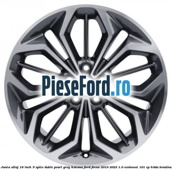 Janta aliaj 18 inch, 5 spite duble pearl grey Katana Ford Focus 2019-2023 1.0 EcoBoost 101 cp Janta aliaj 18 inch, 5 spite duble pearl grey Katana Ford Focus 2019-2023 1.0 EcoBoost 101 cp B3DA benzina