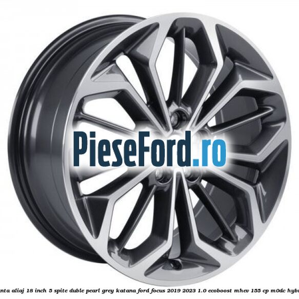 Janta aliaj 18 inch, 5 spite duble pearl grey Katana Ford Focus 2019-2023 1.0 EcoBoost mHEV 155 cp M0DC Hybrid