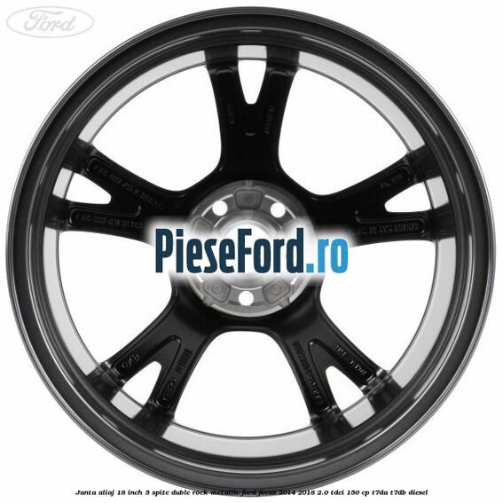 Janta aliaj 18 inch, 5 spite duble Rock Metallic Ford Focus 2014-2018 2.0 TDCi 150 cp T7DA, T7DB diesel