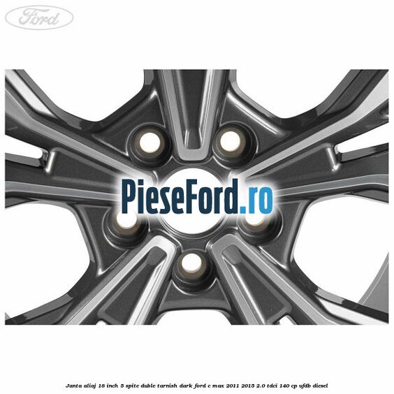 Janta aliaj 18 inch, 5 spite duble tarnish dark Ford C-Max 2011-2015 2.0 TDCi 140 cp UFDB diesel