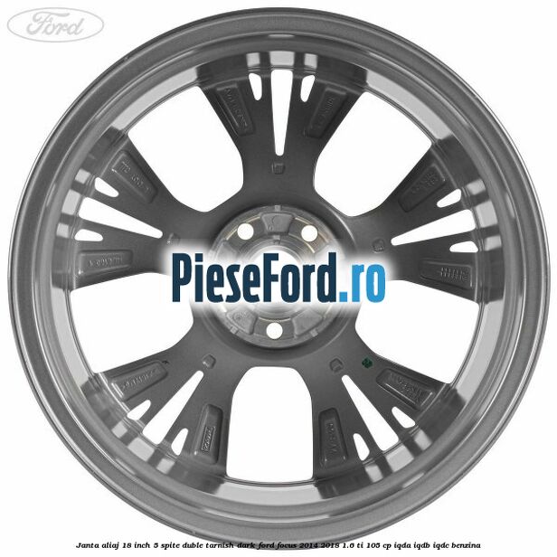 Janta aliaj 18 inch, 5 spite duble tarnish dark Ford Focus 2014-2018 1.6 Ti 105 cp IQDA, IQDB, IQDC benzina