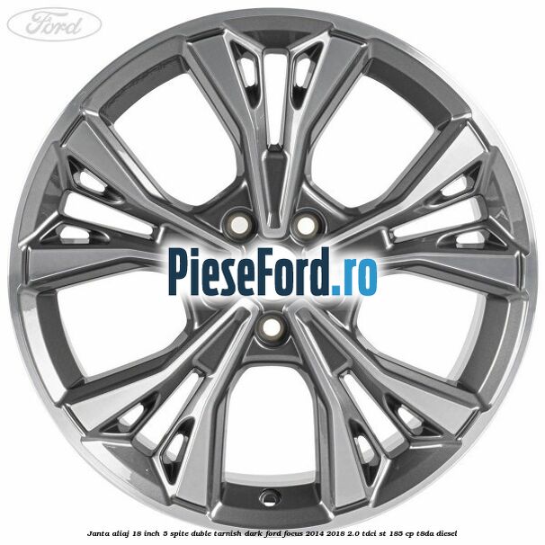 Janta aliaj 18 inch, 5 spite duble tarnish dark Ford Focus 2014-2018 2.0 TDCi ST 185 cp T8DA diesel