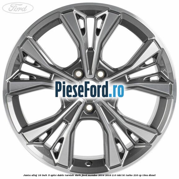 Janta aliaj 18 inch, 5 spite duble tarnish dark Ford Mondeo 2014-2018 2.0 TDCi Bi-Turbo 210 cp T9CA diesel
