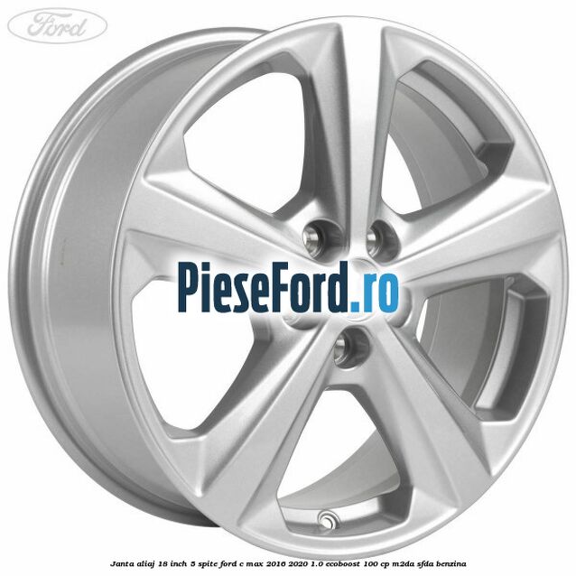 Janta aliaj 18 inch, 5 spite Ford C-Max 2016-2020 1.0 EcoBoost 100 cp M2DA, SFDA benzina