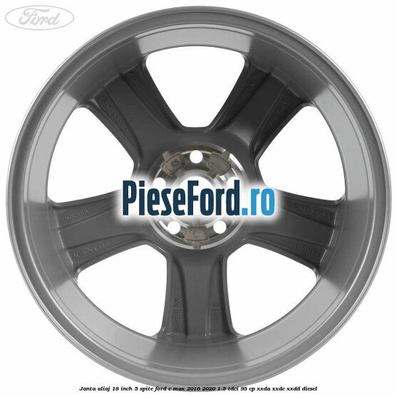 Janta aliaj 18 inch, 5 spite Ford C-Max 2016-2020 1.5 TDCi 95 cp XXDA, XXDC, XXDD diesel
