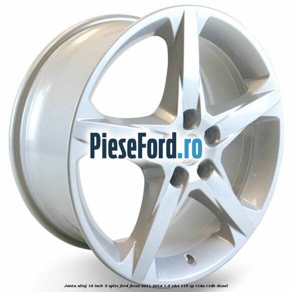 Janta aliaj 18 inch, 5 spite Ford Focus 2011-2014 1.6 TDCi 115 cp T1DA, T1DB diesel
