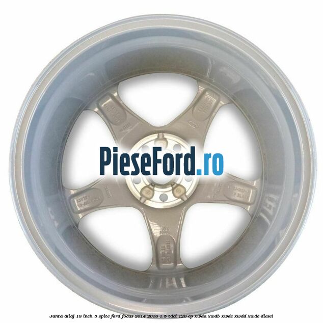 Janta aliaj 18 inch, 5 spite Ford Focus 2014-2018 1.5 TDCi 120 cp XWDA, XWDB, XWDC, XWDD, XWDE diesel