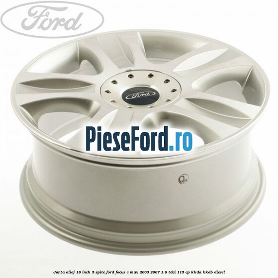 Janta aliaj 18 inch, 5 spite Ford Focus C-Max 2003-2007 1.8 TDCi 115 cp KKDA, KKDB diesel