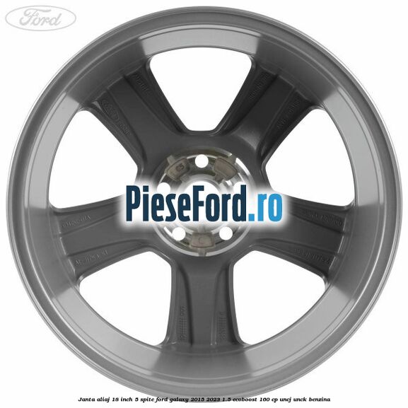 Janta aliaj 18 inch, 5 spite Ford Galaxy 2015-2023 1.5 EcoBoost 160 cp Janta aliaj 18 inch, 5 spite Ford Galaxy 2015-2023 1.5 EcoBoost 160 cp UNCJ, UNCK benzina