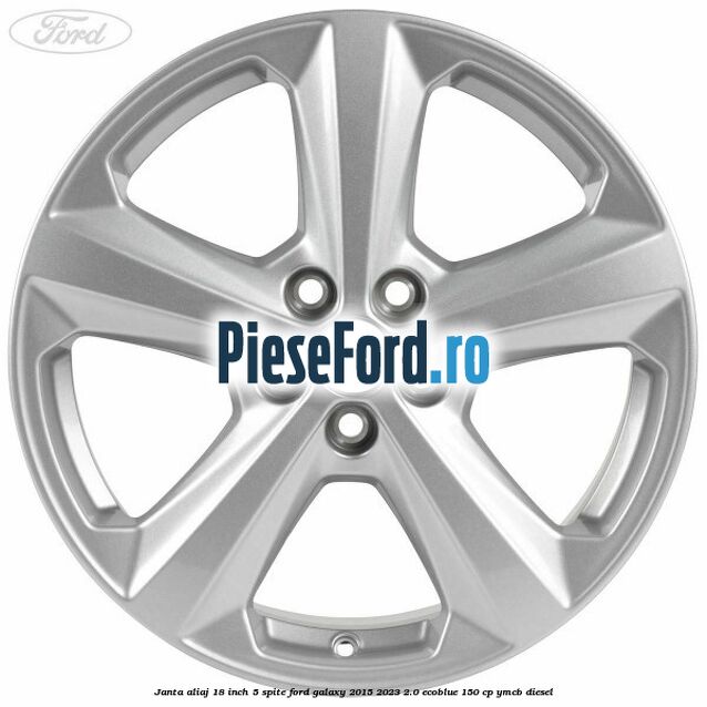 Janta aliaj 18 inch, 5 spite Ford Galaxy 2015-2023 2.0 EcoBlue 150 cp YMCB diesel