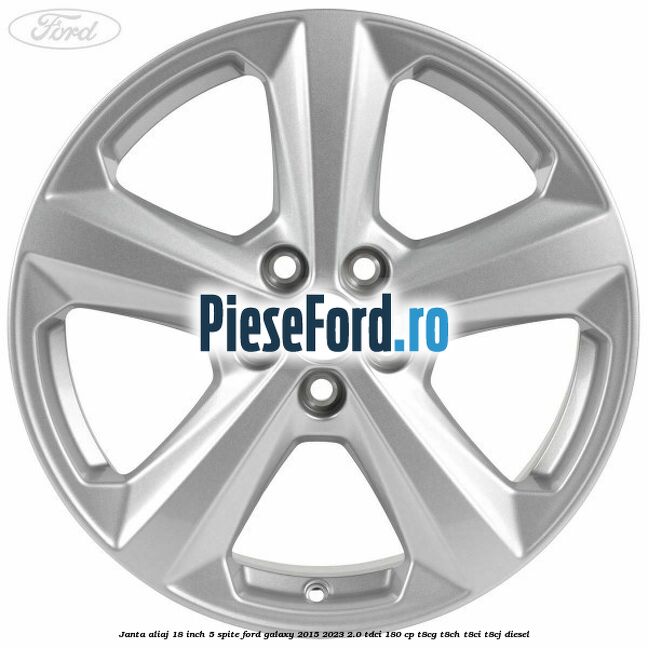 Janta aliaj 18 inch, 5 spite Ford Galaxy 2015-2023 2.0 TDCi 180 cp T8CG, T8CH, T8CI, T8CJ diesel