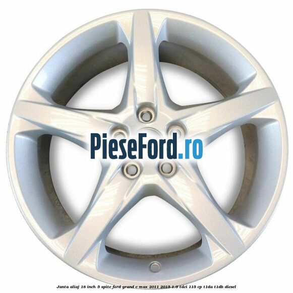 Janta aliaj 18 inch, 5 spite Ford Grand C-Max 2011-2015 1.6 TDCi 115 cp T1DA, T1DB diesel