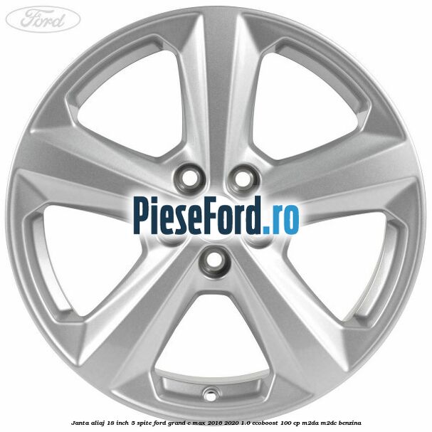 Janta aliaj 18 inch, 5 spite Ford Grand C-Max 2016-2020 1.0 EcoBoost 100 cp M2DA, M2DC benzina