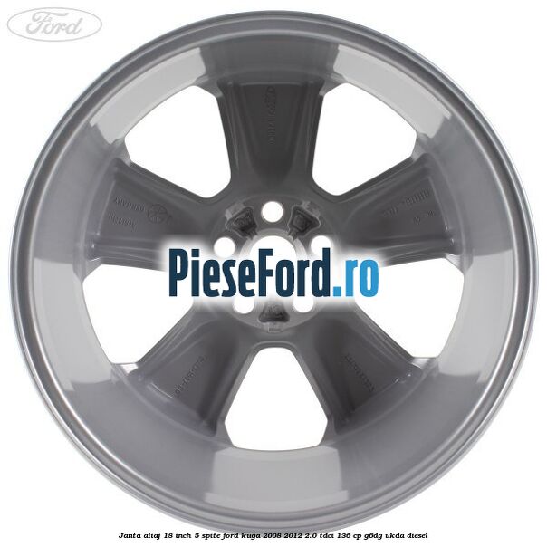 Janta aliaj 18 inch, 5 spite Ford Kuga 2008-2012 2.0 TDCi 136 cp G6DG, UKDA diesel