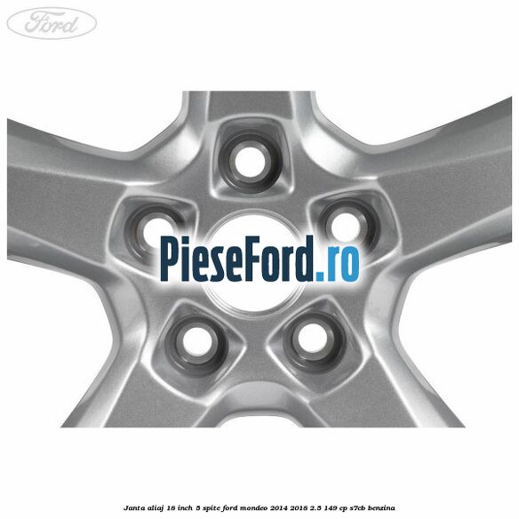 Janta aliaj 18 inch, 5 spite Ford Mondeo 2014-2018 2.5 149 cp S7CB benzina
