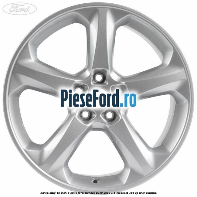 Janta aliaj 18 inch, 5 spite Ford Mondeo 2019-2023 1.5 EcoBoost 165 cp UNCN benzina