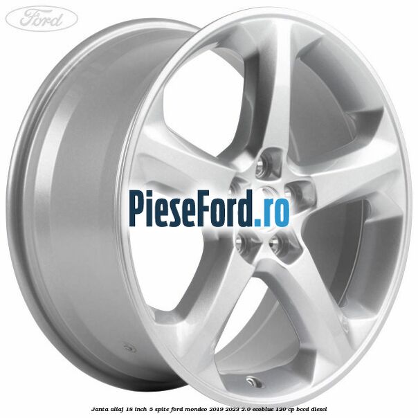 Janta aliaj 18 inch, 5 spite Ford Mondeo 2019-2023 2.0 EcoBlue 120 cp BCCD diesel
