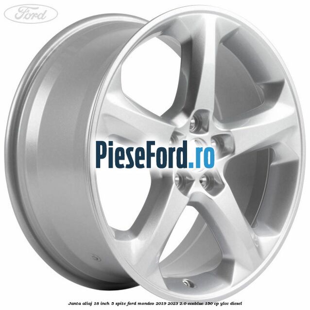 Janta aliaj 18 inch, 5 spite Ford Mondeo 2019-2023 2.0 EcoBlue 150 cp YLCC diesel