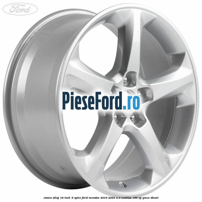 Janta aliaj 18 inch, 5 spite Ford Mondeo 2019-2023 2.0 EcoBlue 190 cp YMCC diesel