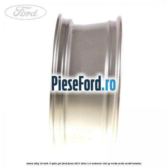 Janta aliaj 18 inch, 5 spite gri Ford Focus 2011-2014 1.0 EcoBoost 125 cp M1DA, M1DC, M1DD benzina