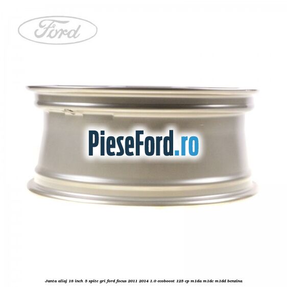 Janta aliaj 18 inch, 5 spite gri Ford Focus 2011-2014 1.0 EcoBoost 125 cp M1DA, M1DC, M1DD benzina