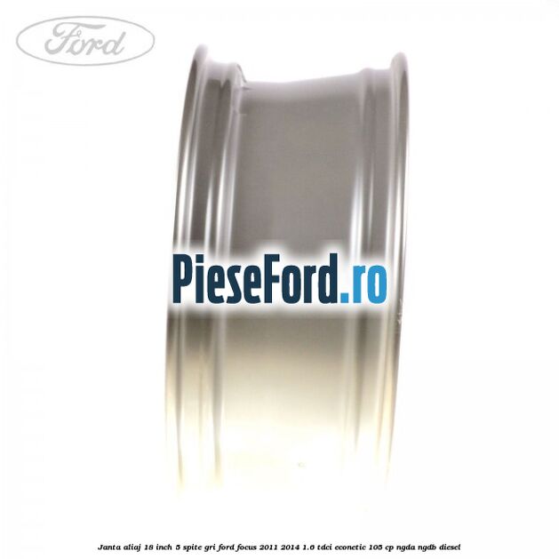 Janta aliaj 18 inch, 5 spite gri Ford Focus 2011-2014 1.6 TDCi ECOnetic 105 cp NGDA, NGDB diesel