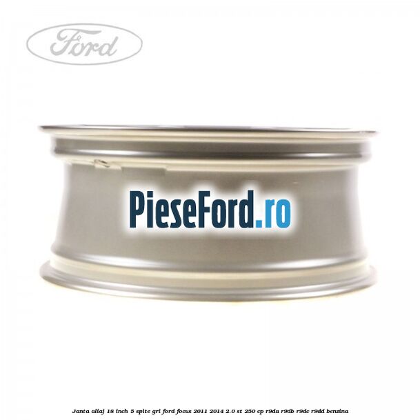 Janta aliaj 18 inch, 5 spite gri Ford Focus 2011-2014 2.0 ST 250 cp R9DA, R9DB, R9DC, R9DD benzina